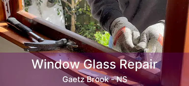  Window Glass Repair Gaetz Brook - NS