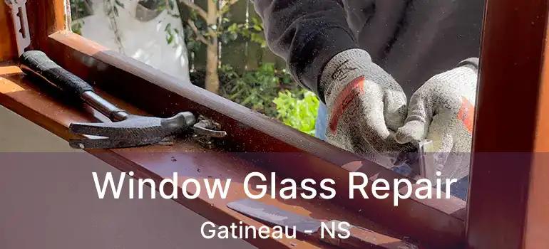  Window Glass Repair Gatineau - NS