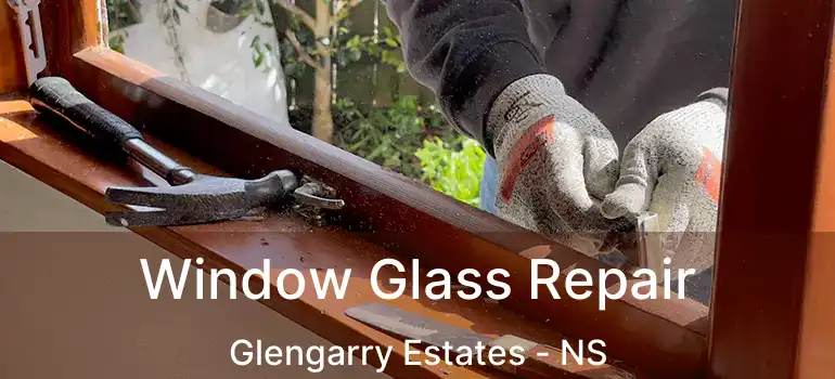  Window Glass Repair Glengarry Estates - NS