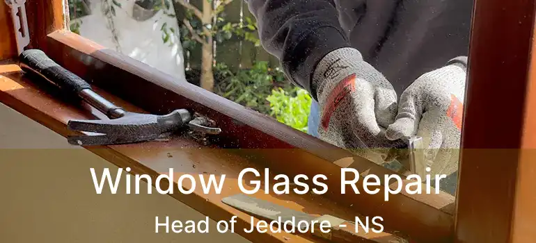  Window Glass Repair Head of Jeddore - NS