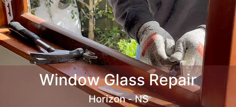  Window Glass Repair Horizon - NS