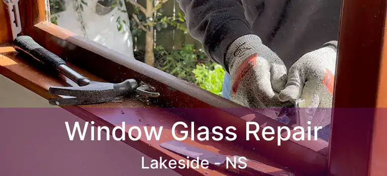  Window Glass Repair Lakeside - NS