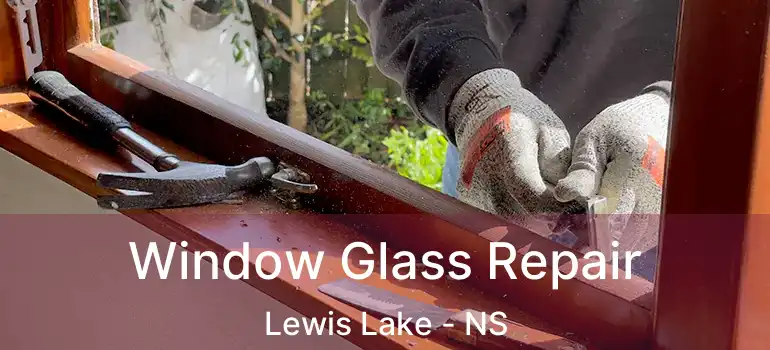  Window Glass Repair Lewis Lake - NS