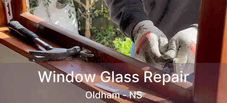  Window Glass Repair Oldham - NS