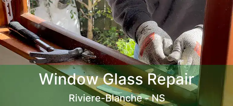  Window Glass Repair Riviere-Blanche - NS