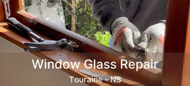  Window Glass Repair Touraine - NS