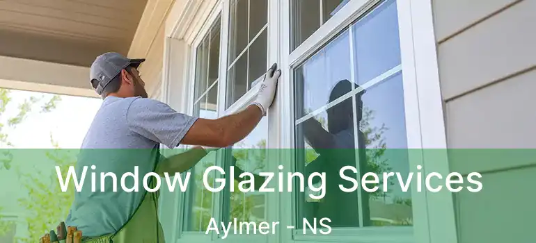  Window Glazing Services Aylmer - NS