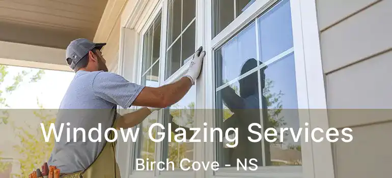  Window Glazing Services Birch Cove - NS