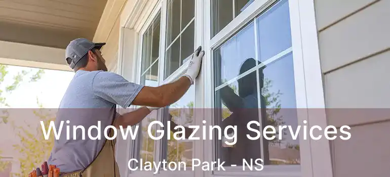  Window Glazing Services Clayton Park - NS