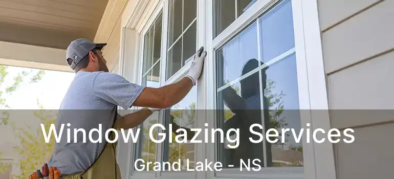  Window Glazing Services Grand Lake - NS