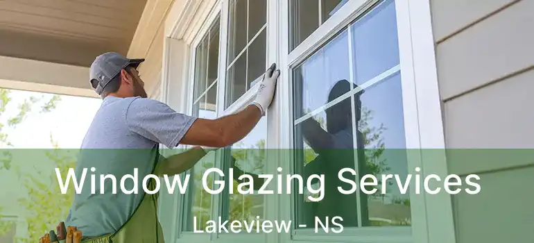  Window Glazing Services Lakeview - NS