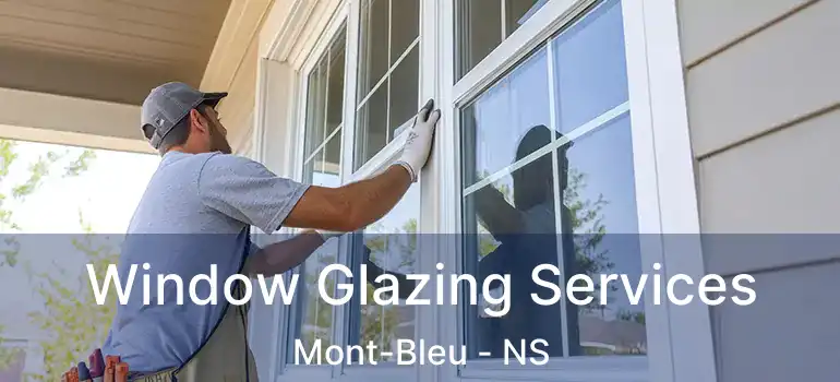  Window Glazing Services Mont-Bleu - NS