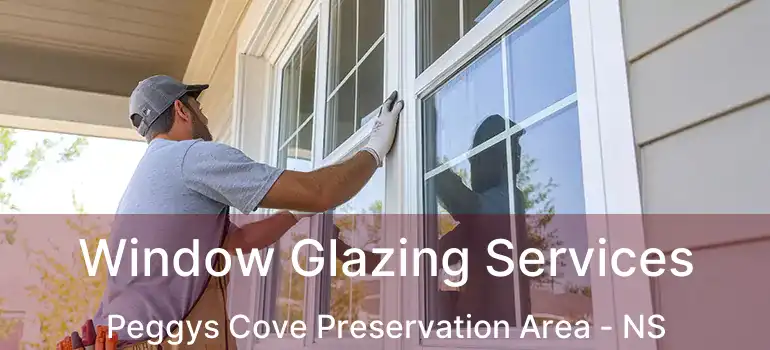  Window Glazing Services Peggys Cove Preservation Area - NS