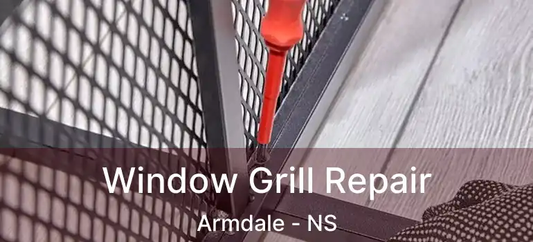  Window Grill Repair Armdale - NS