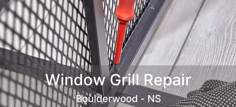  Window Grill Repair Boulderwood - NS