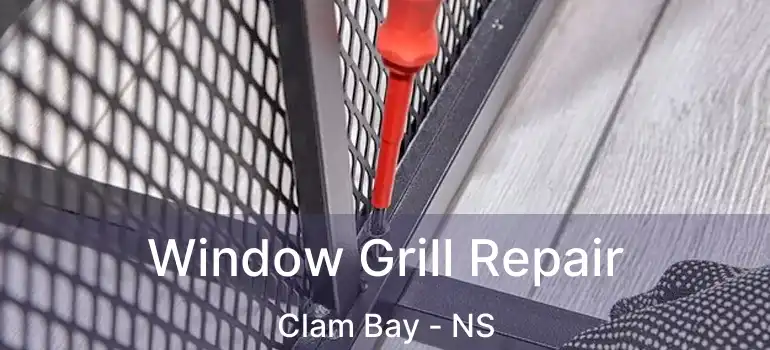  Window Grill Repair Clam Bay - NS