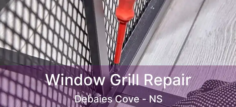  Window Grill Repair Debaies Cove - NS