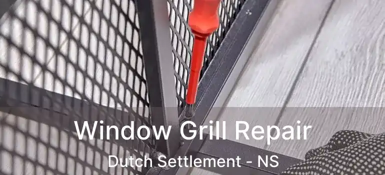  Window Grill Repair Dutch Settlement - NS