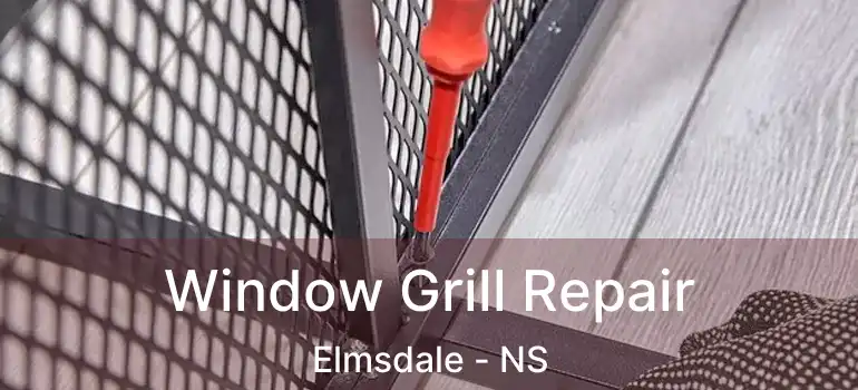  Window Grill Repair Elmsdale - NS