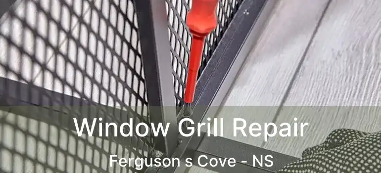  Window Grill Repair Ferguson s Cove - NS