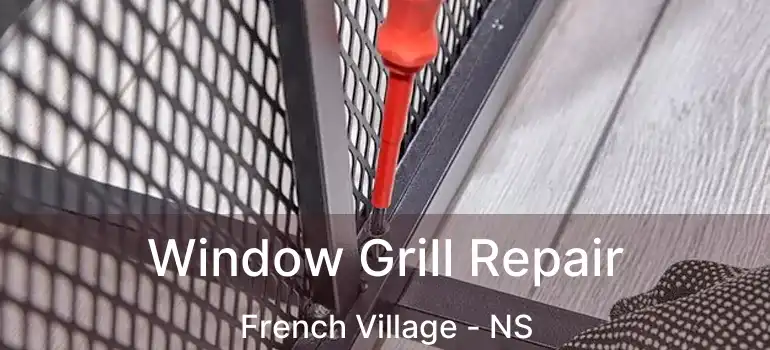  Window Grill Repair French Village - NS