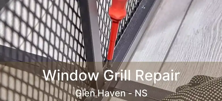  Window Grill Repair Glen Haven - NS