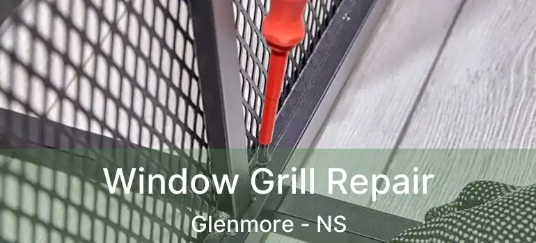  Window Grill Repair Glenmore - NS