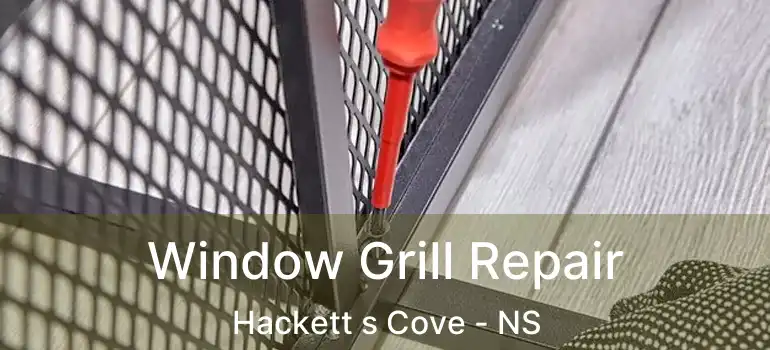  Window Grill Repair Hackett s Cove - NS