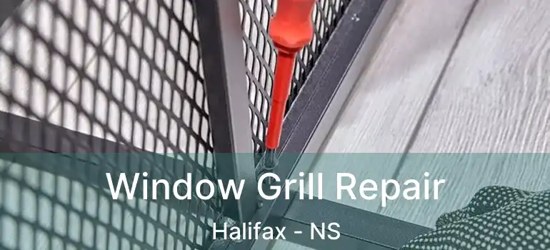  Window Grill Repair Halifax - NS