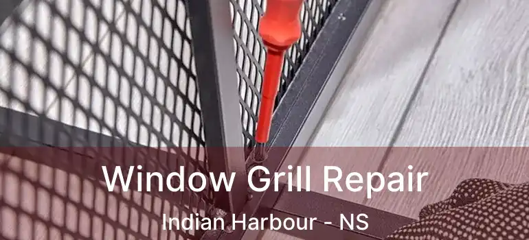  Window Grill Repair Indian Harbour - NS