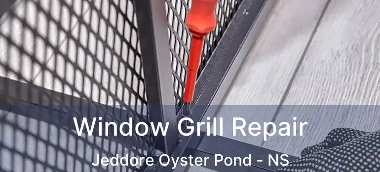  Window Grill Repair Jeddore Oyster Pond - NS