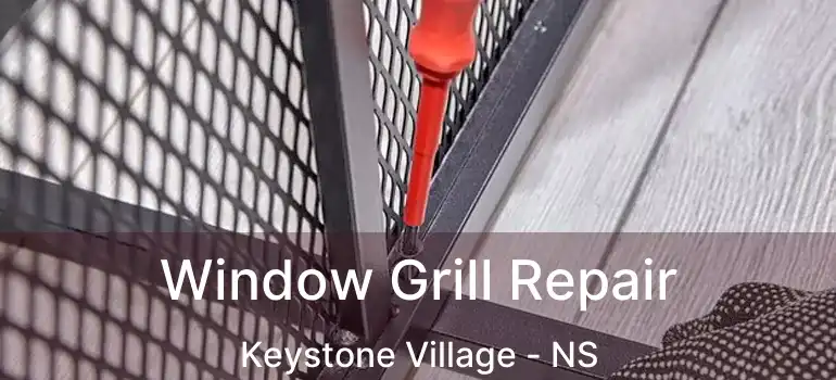  Window Grill Repair Keystone Village - NS