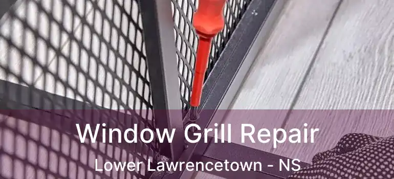  Window Grill Repair Lower Lawrencetown - NS