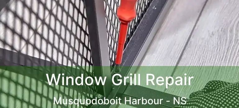  Window Grill Repair Musquodoboit Harbour - NS