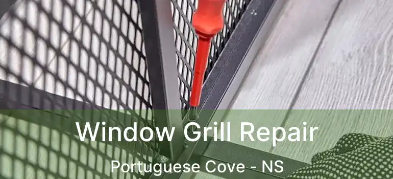  Window Grill Repair Portuguese Cove - NS