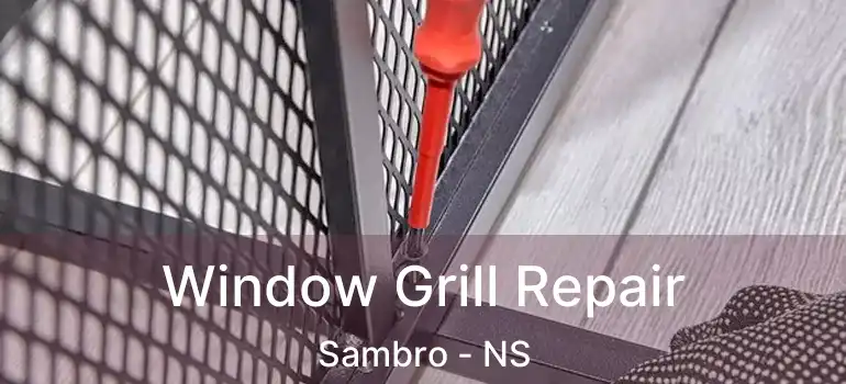  Window Grill Repair Sambro - NS