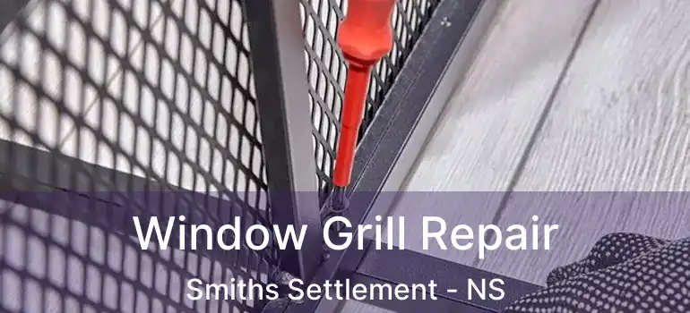  Window Grill Repair Smiths Settlement - NS