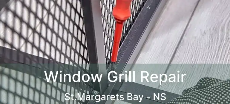  Window Grill Repair St.Margarets Bay - NS