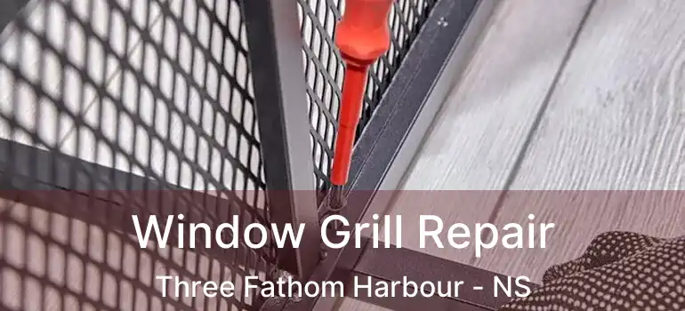  Window Grill Repair Three Fathom Harbour - NS