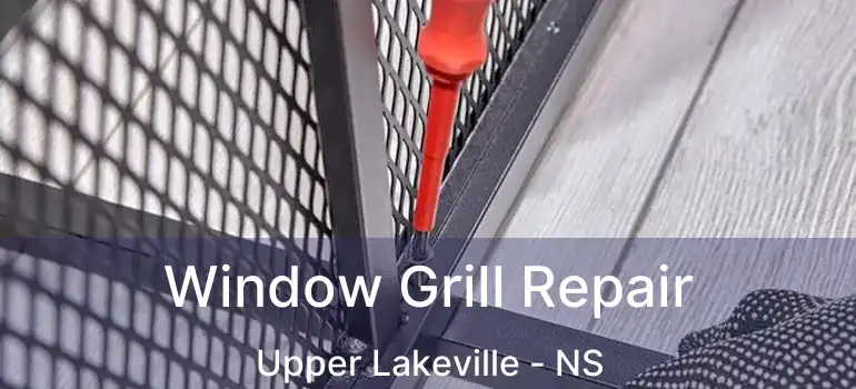  Window Grill Repair Upper Lakeville - NS