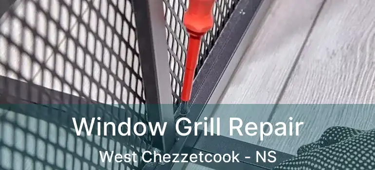  Window Grill Repair West Chezzetcook - NS