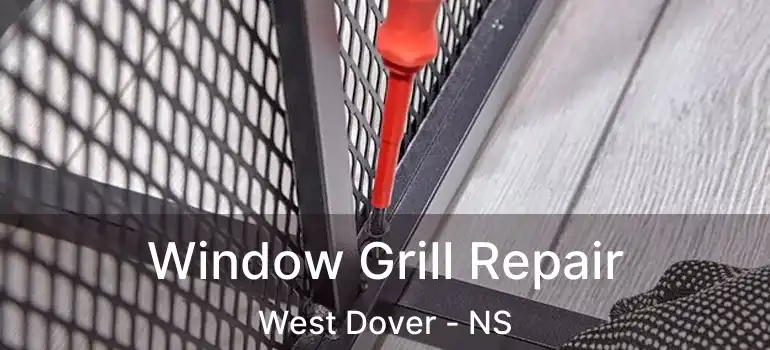  Window Grill Repair West Dover - NS