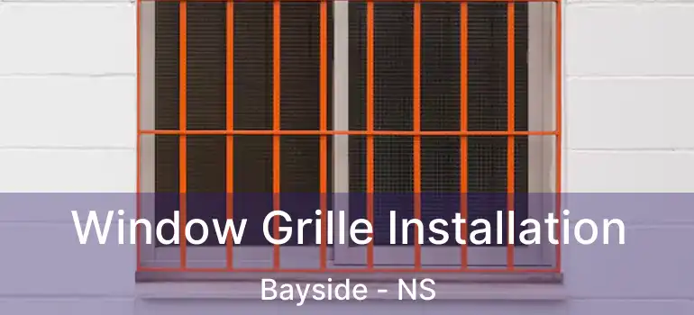  Window Grille Installation Bayside - NS