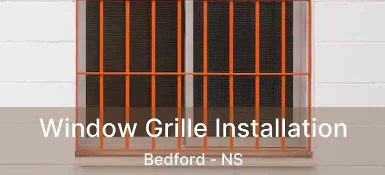  Window Grille Installation Bedford - NS