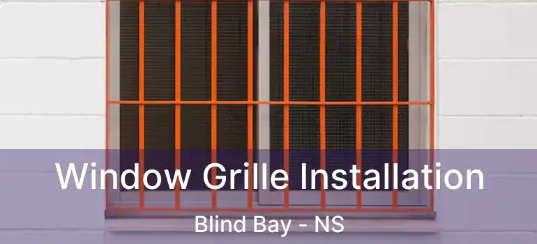  Window Grille Installation Blind Bay - NS