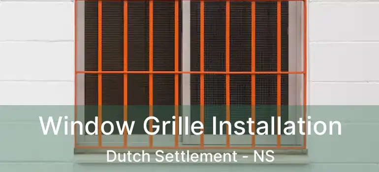  Window Grille Installation Dutch Settlement - NS