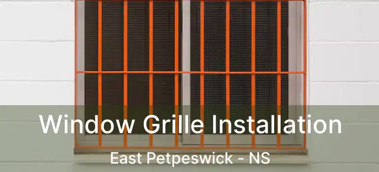  Window Grille Installation East Petpeswick - NS