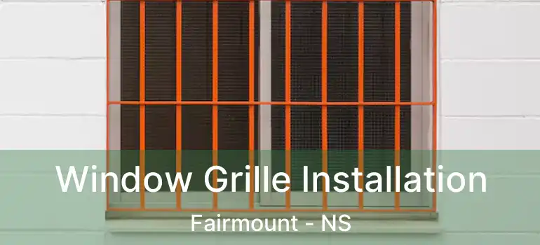  Window Grille Installation Fairmount - NS