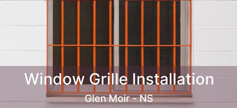  Window Grille Installation Glen Moir - NS