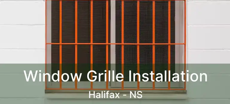  Window Grille Installation Halifax - NS